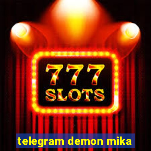 telegram demon mika